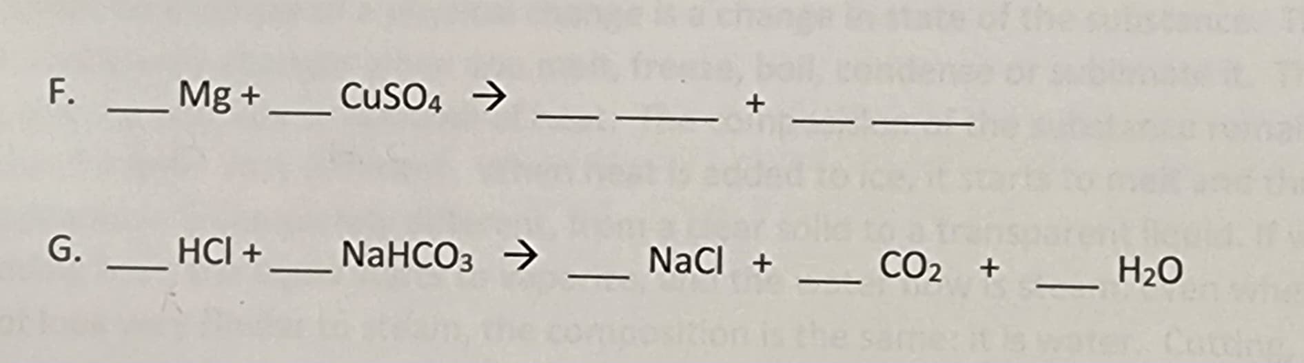 F.Mg +_ CuSO4 →
G. ___ HCl + ____ NaHCO3 →
e, boll
NaCl + — CO₂ + _
H₂O