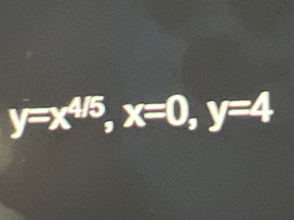 y=x4/5, x=0, y=4
