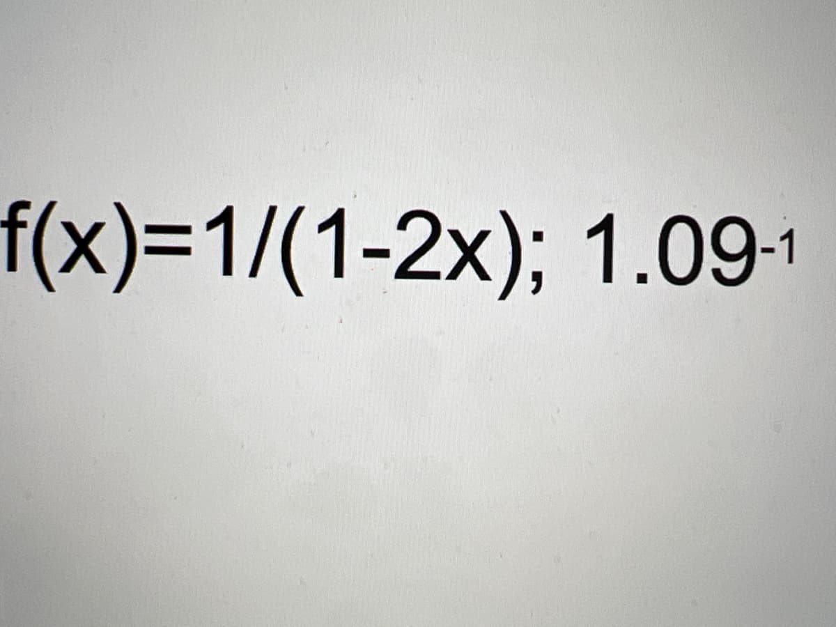 f(x)=1/(1-2x); 1.09-1