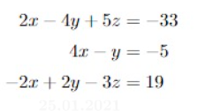 2.x – 4y + 5z = -33
1x – y = -5
2x + 2y – 3z = 19
