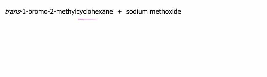 trans-1-bromo-2-methylcyclohexane + sodium methoxide
