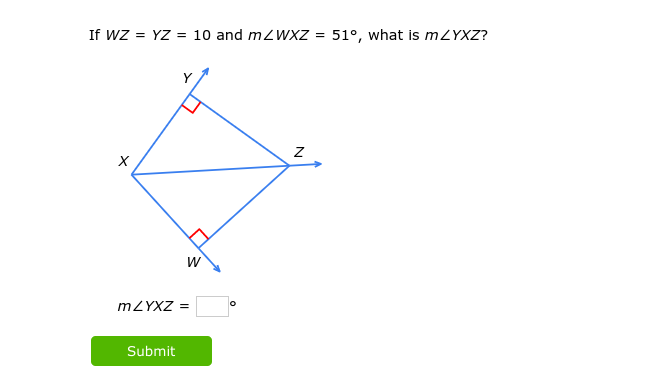 If WZ = YZ = 10 and mZWXZ = 51°, what is mZYXZ?
X
W
mZYXZ =
Submit
O
N