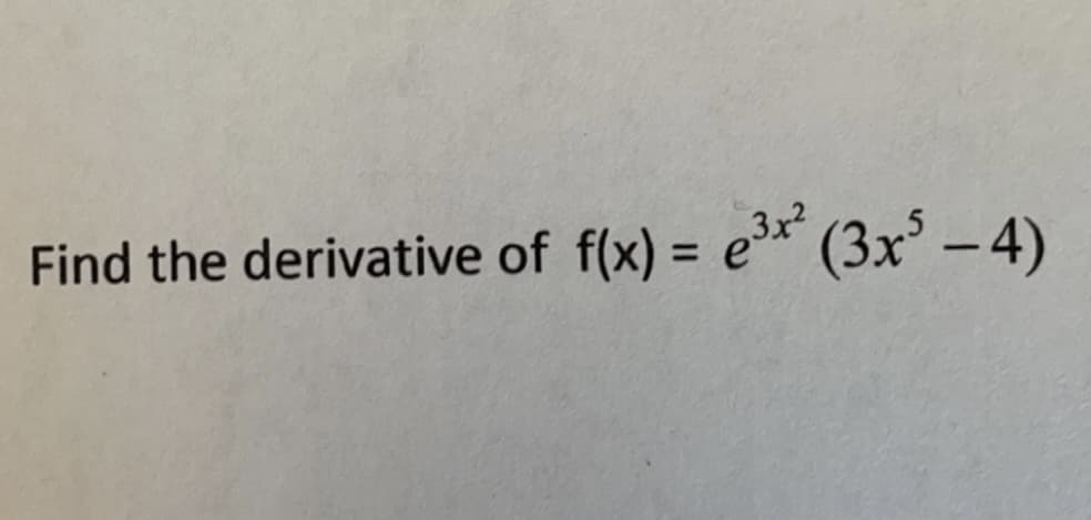 Find the derivative of f(x) = e* (3x' – 4)
%3D
-
