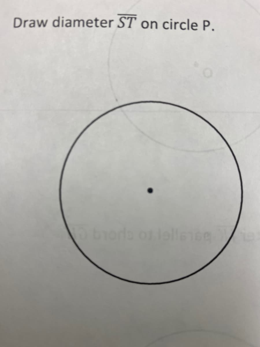 Draw diameter ST on circle P.
bioda o lells16e
