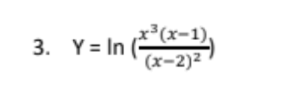 x³(x-1),
3. Y= In (
(x-2)²

