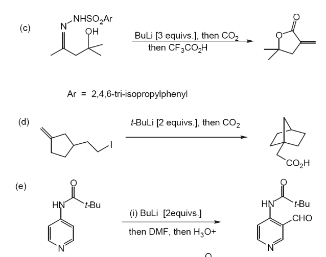 (c)
(d)
(e)
HN
NHSO₂Ar
OH
BuLi [3 equivs.], then CO₂
then CF3CO₂H
Ar = 2,4,6-tri-isopropylphenyl
t-Bu
t-BuLi [2 equivs.], then CO₂
(i) BuLi [2equivs.]
then DMF, then H3O+
CO₂H
HN `t-Bu
CHO
N