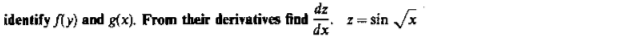identify ly) and g(x). From their derivatives find
dz
z= sin /x
