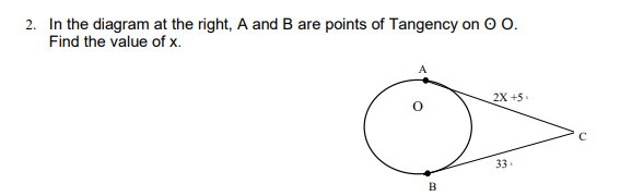 2. In the diagram at the right, A and B are points of Tangency on O O.
Find the value of x.
2X +5 .
33.
B
