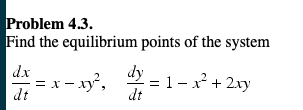Problem 4..
Find the equilibrium points of the system
