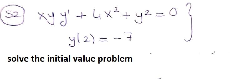 (S2
しx?+y2= 0
yl2) = -7
solve the initial value problem

