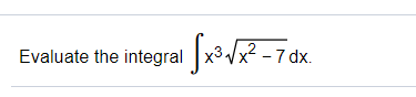 x -7 dx.
Evaluate the integral Jx/R-7 d.
