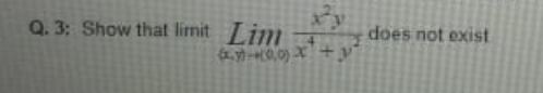 Q. 3: Show that limit Lim
does not exist
