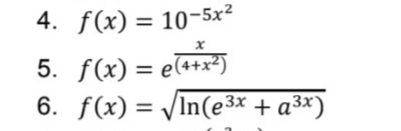 4. f(x) = 10-5x²
5. f(x) = e(+x²)
6. f(x) %3D Vin(e3x + а3х)
