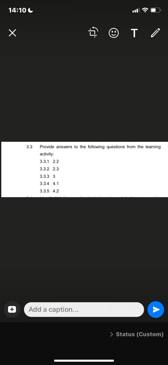 14:10
X
+
+
T/
Provide answers to the following questions from the learning
activity:
3.3.1 2.2
3.3.2 2.3
3.3.3 3
3.3.4 4.1
3.3.5 4.2
Add a caption...
> Status (Custom)
3.3