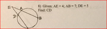 8) Given: AE = 4; AB = 7; DE = 5
Find: CD
