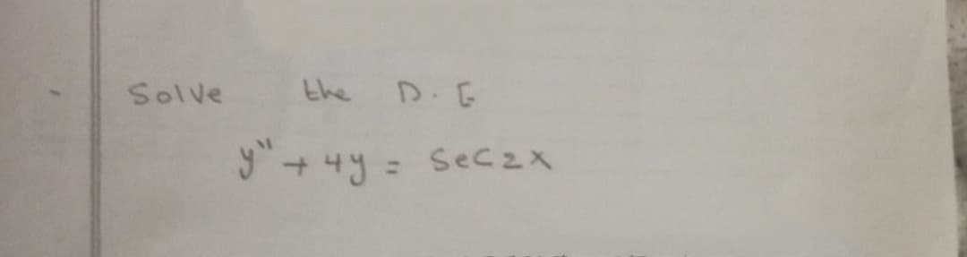 Solve
the
D.E
9+4y = Sec2X
%3D
