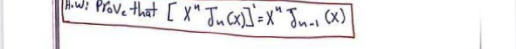 w: Prove that [ X"Ju Cx)]'=X* Juol CX)
