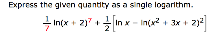 Express the given quantity as a single logarithm.
2)2
In(x 2)7In x - In(x2 +
