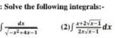 = Solve the following integrals:-
dx
e+2v
(2)
dx
