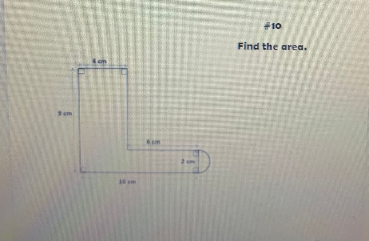 #10
Find the area.
4 cm
S cm
S em
2 em
10 cm
