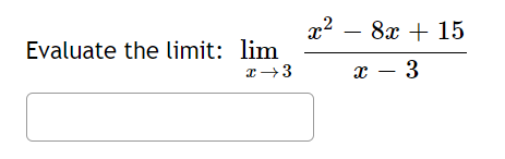 2? — 8а + 15
Evaluate the limit: lim
х — 3

