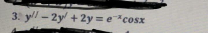 3. y-2y +2y = ecosx
%3D
