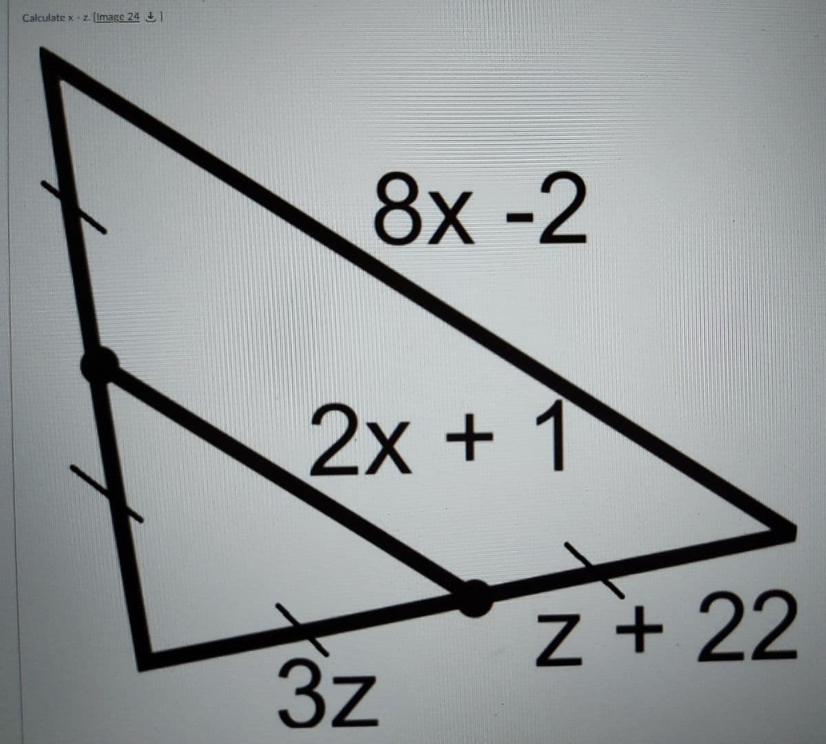 Calculate x - z. (Image 24 J1
8х -2
2x +1
Z + 22
3z
