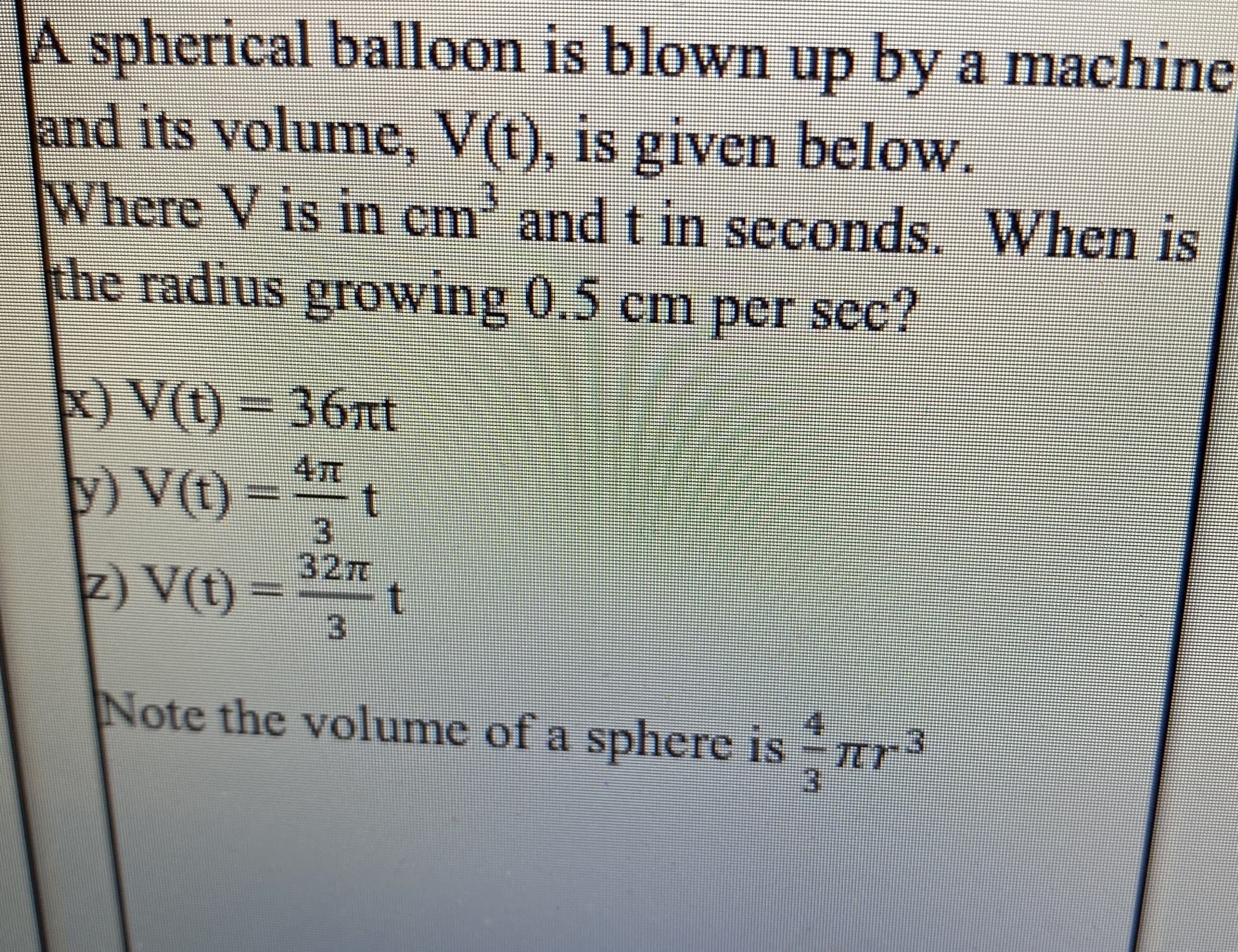 A spherical balloon is blown up by a machine
and its volume, V(t), is given below,
