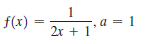 1
a = 1
2x + 1'
f(x) :
