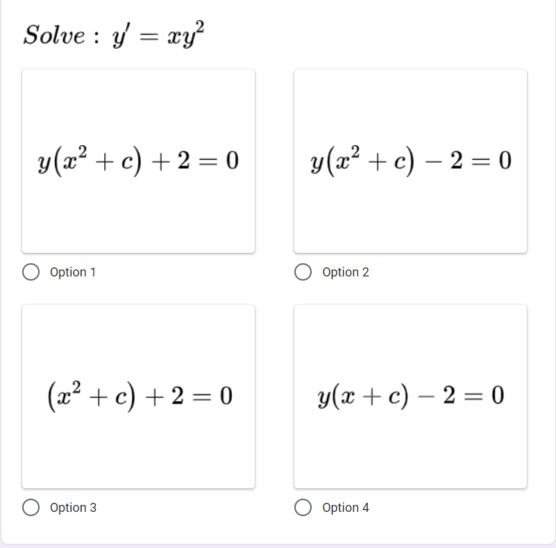 Solve : y = xy²
y(x² + c) + 2 = 0
y(x2 + c) – 2 = 0
%3|
-
Option 1
Option 2
(x2 + c) + 2 = 0
y(x + c) – 2 = 0
Option 3
Option 4
