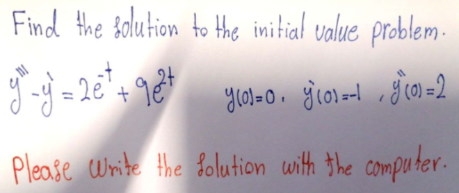 Find the folution to Hhe initial value problem -
Please Write the folution with the computer.
