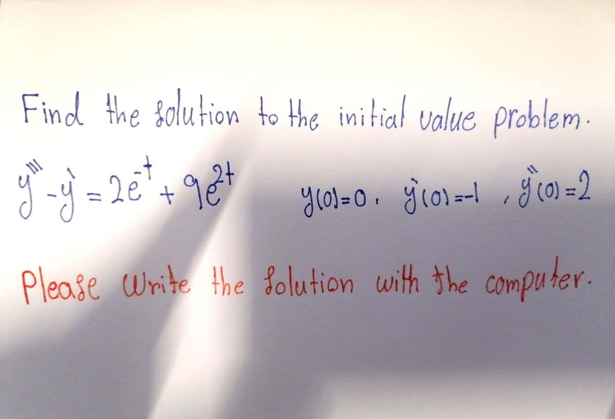 Find the folution to the initial value problem-
26
ylol= 0. gio.-l ,gco) =2
Please Write the folution with the Computer.
