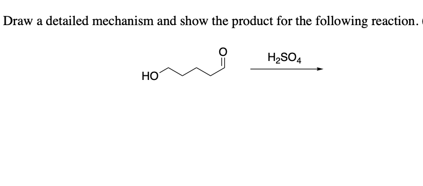 Draw a detailed mechanism and show the product for the following reaction.
HO
H₂SO4