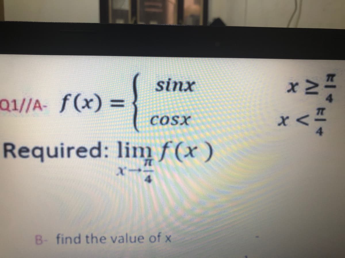 sinx
Q1//A- f(x) =
COSX
Required: limƒ(x)
x-
B- find the value of x
Al
