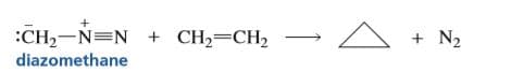 :CH,-N=N + CH2=CH2
CH,=CH,
+ N2
diazomethane
