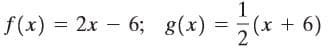 1
f(x) = 2x – 6; g(x)
= ;(x + 6)
