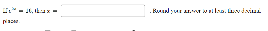 If e5z
16, then x
Round your answer to at least three decimal
places.
