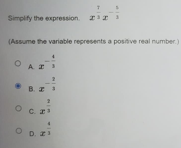 7
-
-
Simplify the expression.
3
(Assume the variable represents a positive real number.)
4.
-
А. х з
-
В. Т
3
C. x 3
4.
-
D. x 3
