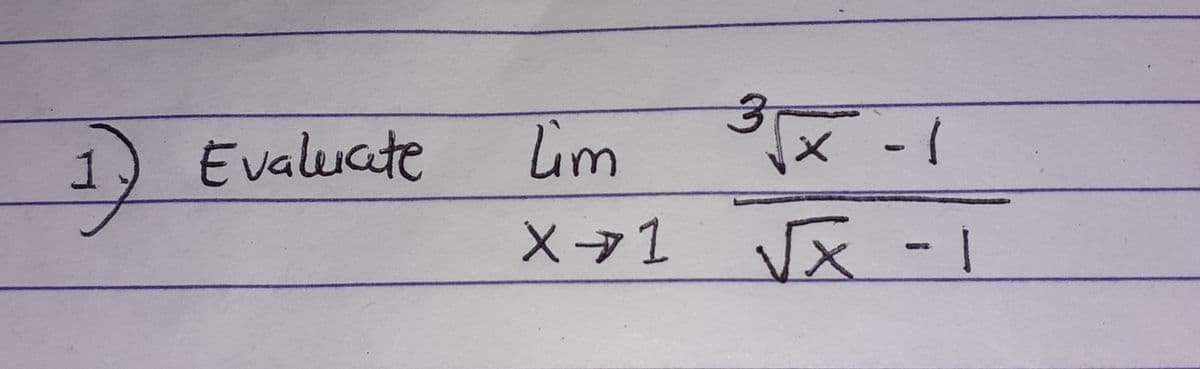 Evaluate
Lim x
x -1
1
X→1 Vx - |
