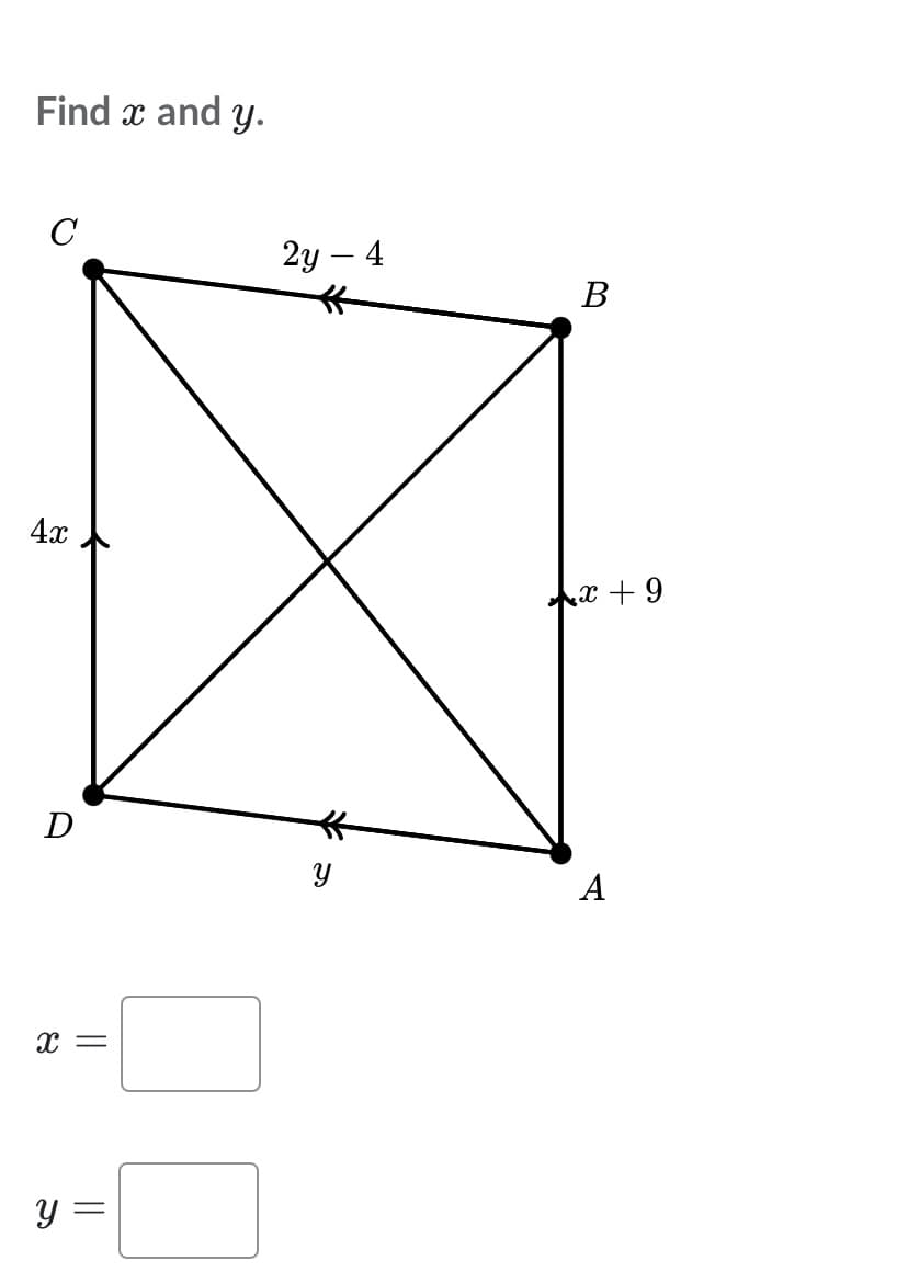 Find x and y.
C
2у — 4
В
4x
x + 9
D
木
A
y =
