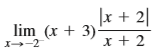 |x + 2|
lim (x + 3)
I--2
x + 2
