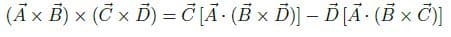(Ãx B) x (C x D) = Č [Ã · (Ē × Ď)] – Ď [Ã · (B x )]
