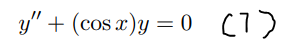 y" + (cos a)y = 0 (7)
