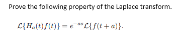 Prove the following property of the Laplace transform.
L{H«(t)f(t)} = e aºL{f(t+a)}.
