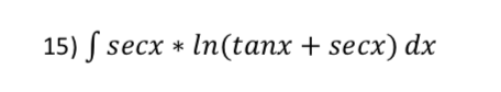 15) S secx * ln(tanx + secx) dx
15) ſ
