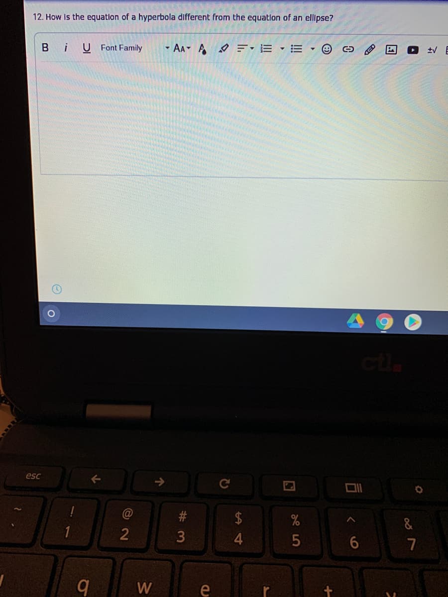12. How is the equation of a hyperbola different from the equatlon of an ellipse?
В і
U Font Family
- AA A =,E, 三
cil
esc
24
%
&
2
4.
6.
7
W
国
司
