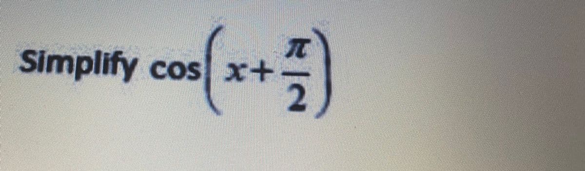 Simplify cos x+
