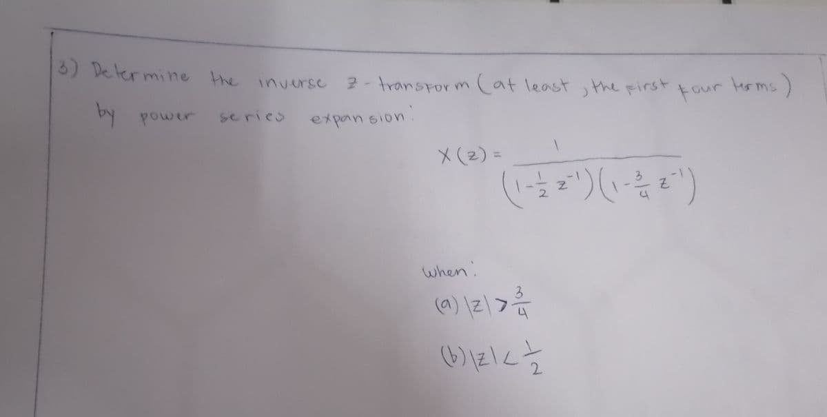 3) Delermine the inverse 2-transporm
(at least,the First
Four trms)
by power
series
expan sion.
X (2) =
%3D
2.
when.
(a) \리:
/-
