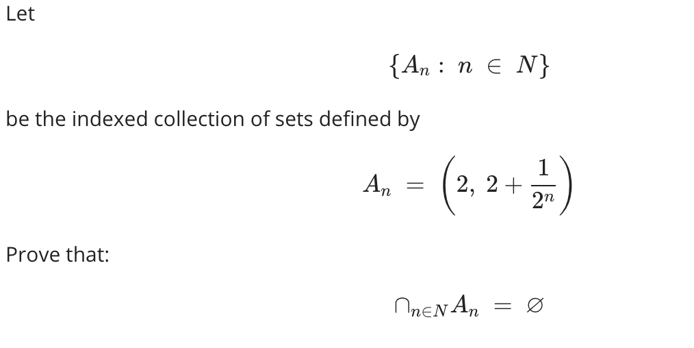 Let
{An : n e N}
be the indexed collection of sets defined by
(2. 2-)
1
An
Prove that:
= Ø
