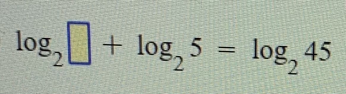 log+ log, 5 = log, 45
